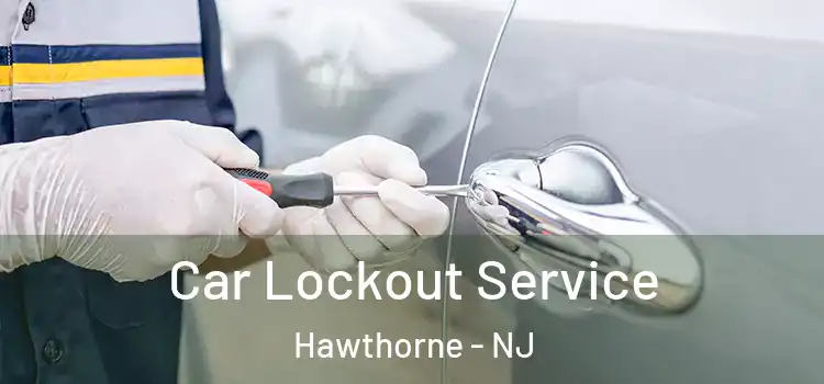 Car Lockout Service Hawthorne - NJ