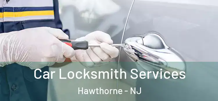 Car Locksmith Services Hawthorne - NJ