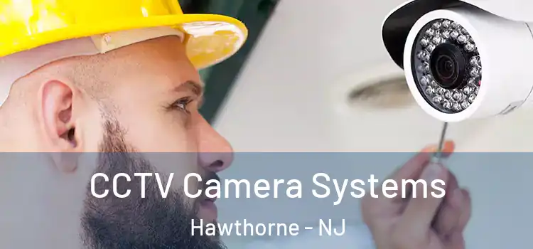 CCTV Camera Systems Hawthorne - NJ