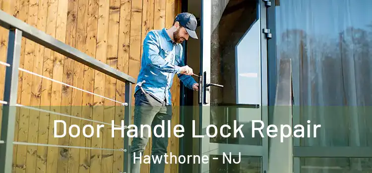 Door Handle Lock Repair Hawthorne - NJ