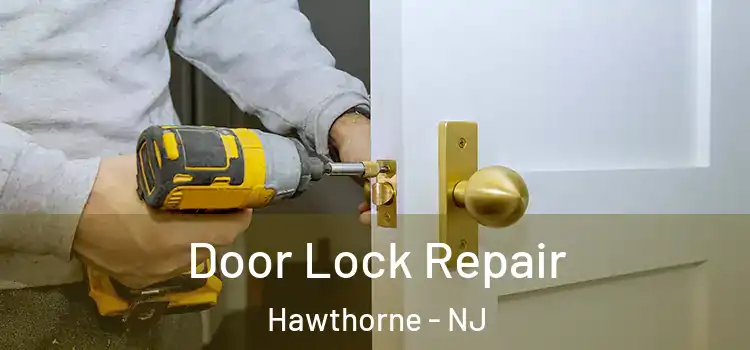 Door Lock Repair Hawthorne - NJ