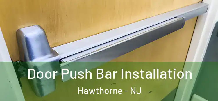  Door Push Bar Installation Hawthorne - NJ