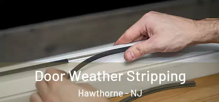  Door Weather Stripping Hawthorne - NJ