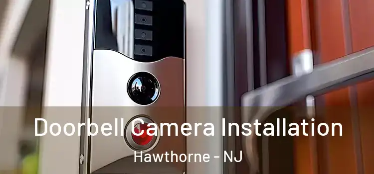 Doorbell Camera Installation Hawthorne - NJ