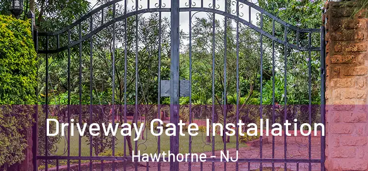  Driveway Gate Installation Hawthorne - NJ