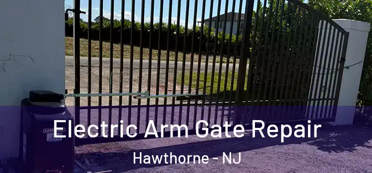  Electric Arm Gate Repair Hawthorne - NJ