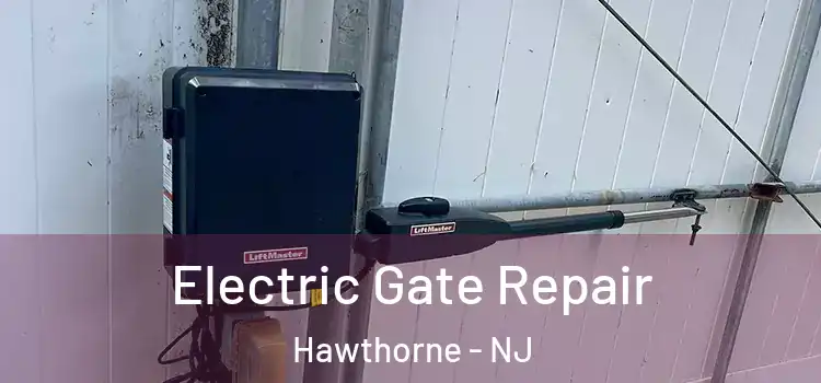 Electric Gate Repair Hawthorne - NJ