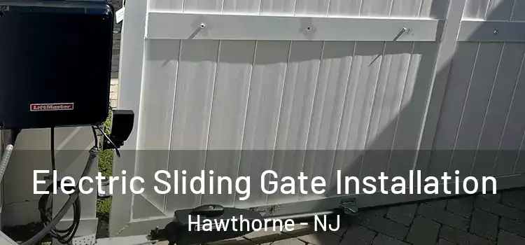  Electric Sliding Gate Installation Hawthorne - NJ