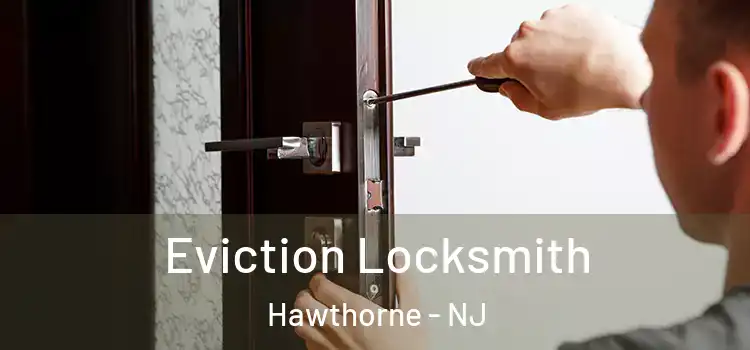 Eviction Locksmith Hawthorne - NJ