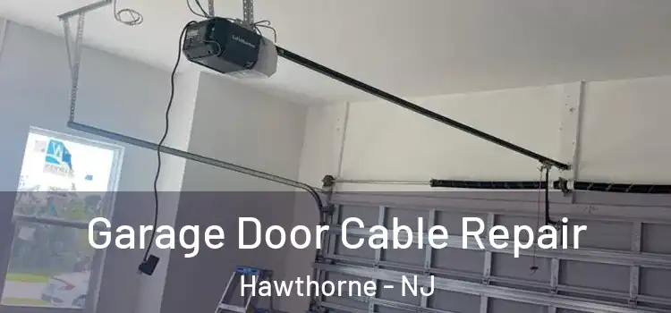  Garage Door Cable Repair Hawthorne - NJ