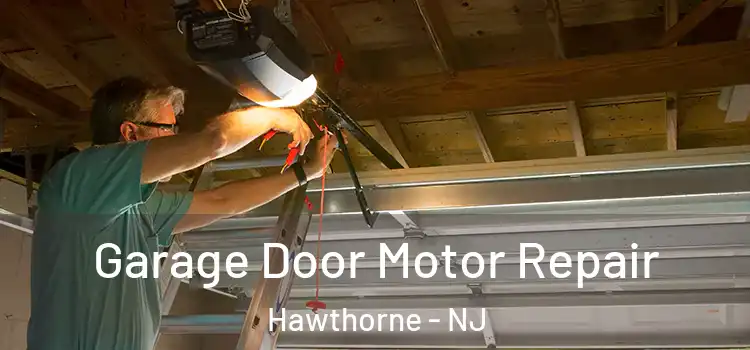  Garage Door Motor Repair Hawthorne - NJ