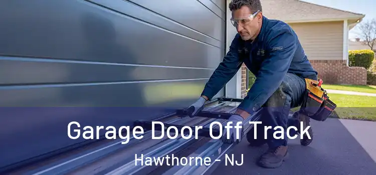  Garage Door Off Track Hawthorne - NJ