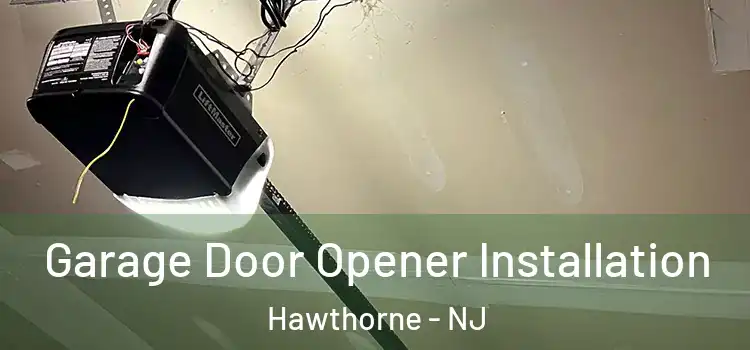  Garage Door Opener Installation Hawthorne - NJ