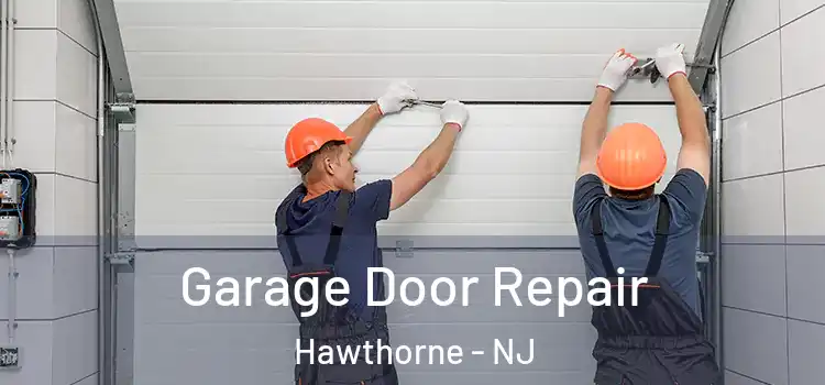  Garage Door Repair Hawthorne - NJ