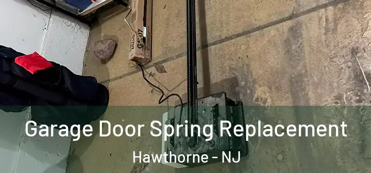  Garage Door Spring Replacement Hawthorne - NJ