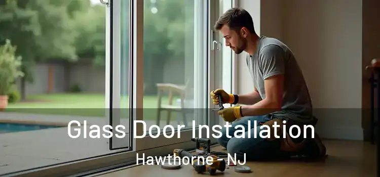 Glass Door Installation Hawthorne - NJ