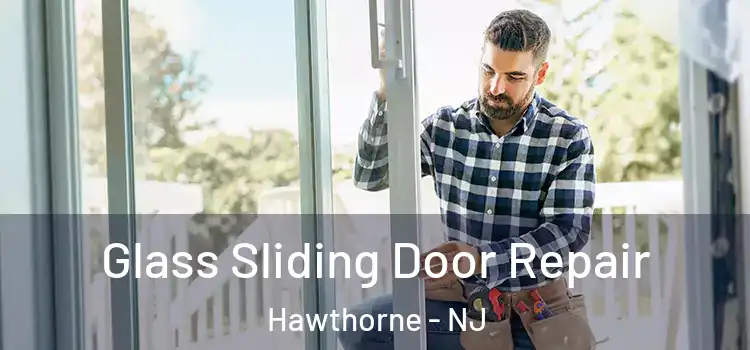 Glass Sliding Door Repair Hawthorne - NJ