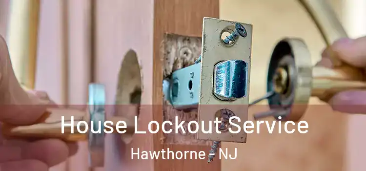  House Lockout Service Hawthorne - NJ