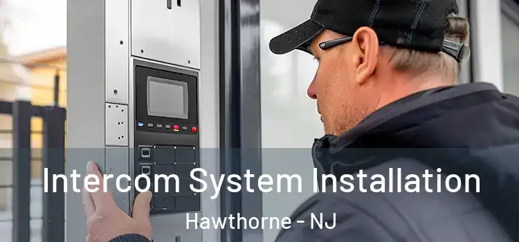  Intercom System Installation Hawthorne - NJ