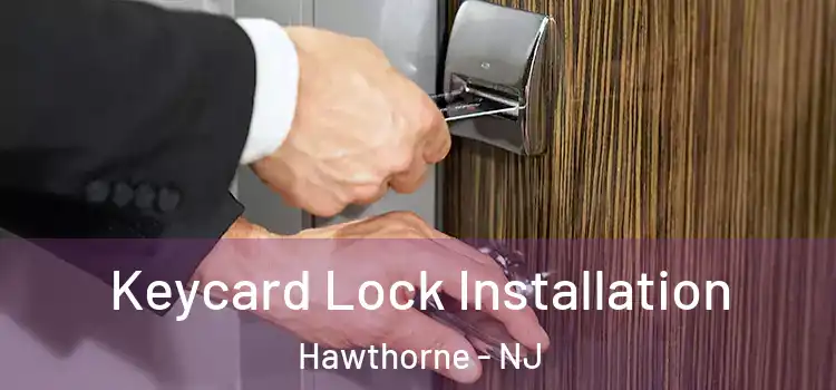  Keycard Lock Installation Hawthorne - NJ