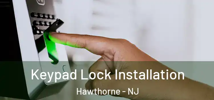 Keypad Lock Installation Hawthorne - NJ