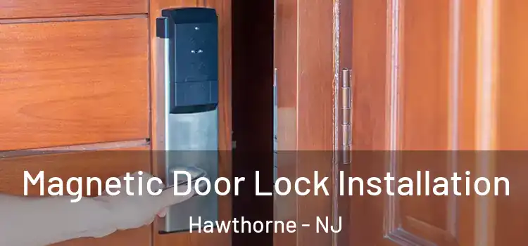  Magnetic Door Lock Installation Hawthorne - NJ