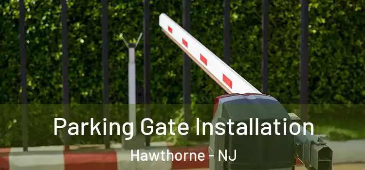  Parking Gate Installation Hawthorne - NJ