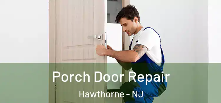  Porch Door Repair Hawthorne - NJ