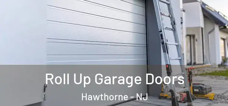  Roll Up Garage Doors Hawthorne - NJ
