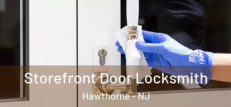  Storefront Door Locksmith Hawthorne - NJ