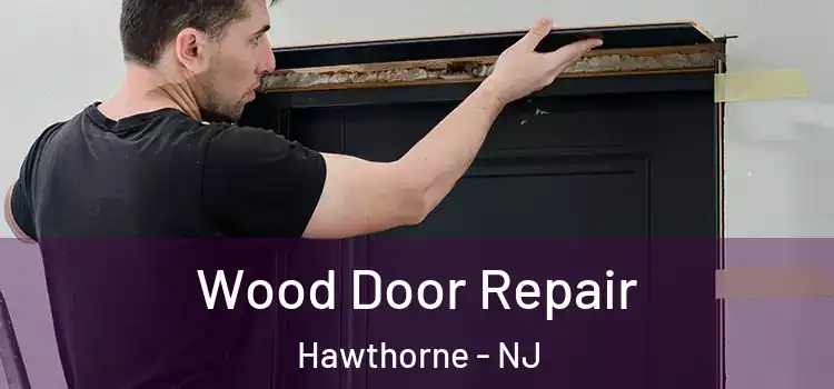 Wood Door Repair Hawthorne - NJ