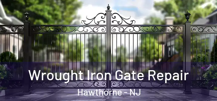 Wrought Iron Gate Repair Hawthorne - NJ